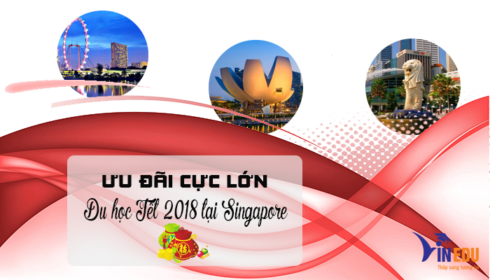 Ưu đãi lớn khi du học Tết tại Singapore 2018