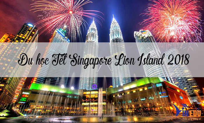 Du học Tết Singapore Lion Island 2018