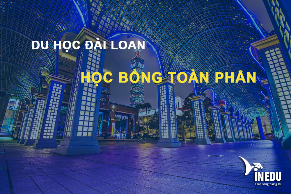 DU HỌC ĐÀI LOAN CỰC TIẾT KIỆM VỚI HỌC BỔNG TOÀN PHẦN