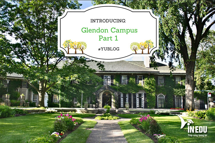 Cơ sở Glendon đầy ấn tượng tại trường đại học York mà bạn không thể bỏ qua